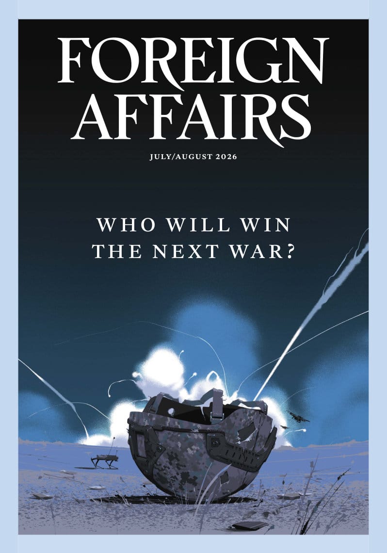 《Foreign Affairs》2026 年 7/8 月号:谁将赢得下一场战争