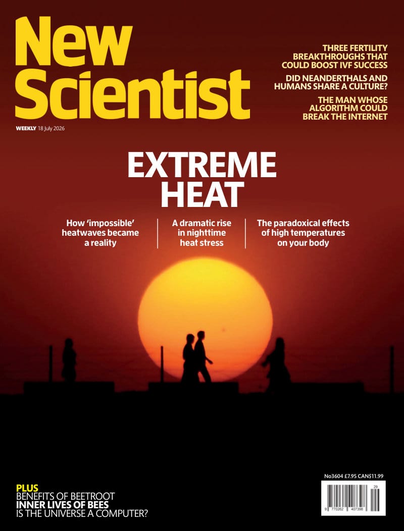 《新科学家》2026 年 7 月 18 日号:极端高温与生命科学